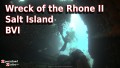 The Wreck of the Rhone II - Salt Island - BVI